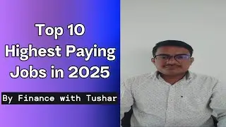 Top 10 Highest Paying Jobs of 2025 | टॉप 10 सबसे ज्यादा कमाई वाली जॉब्स | Finance with Tushar