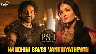 Nandhini Saves Vanthiyathevan | PS 1| Vikram | Aishwarya Rai |Jayam Ravi | Karthi | Lyca Productions