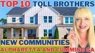 Best 10 Toll Brothers New Construction Home Communities In Alpharetta & Cumming Ga
