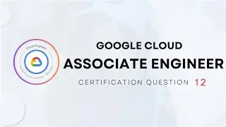 Google Cloud Associate Engineer Certification - Question 12
