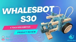 WhalesBot S30 Review - Teach Kids Robotics