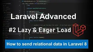 Laravel 8 Advanced - #2 Lazy vs Eager Load [2021]