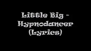 Little Big - Hypnodancer (Lyrics)