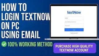 How to Login TextNow on PC Using Email | 100% Working Method | Purchase High Quality TextNow Account