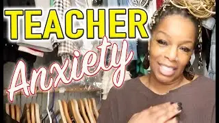 GOING BACK TO SCHOOL FOR THE 2022-2023 YEAR HAS ME ON EDGE - WILL I BE READY FOR MY STUDENTS?