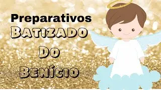 Voltei! Preparativos para o batizado do meu filho Benício | Parte 1