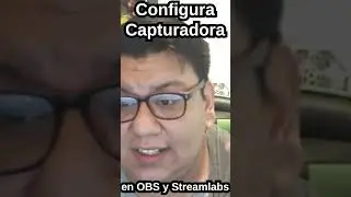 Configurar CAPTURADORA en OBS y Streamlabs PARA PRINCIPIANTES 