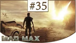MAD MAX ► Прохождение ➽ Уничтожены Все Конвои #35