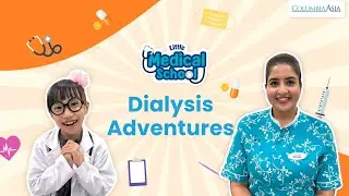 Little Medical School - Dialysis Adventures