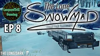 The Lone Snowmad | EP 8 | The Long Dark Custom