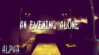 An Evening Alone (Просто Альфа)