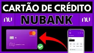 COMO PEDIR O CARTÃO DE CRÉDITO NUBANK