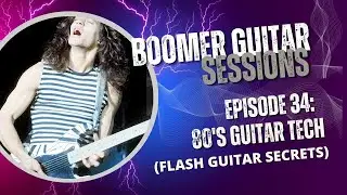 Boomer Guitar Sessions | Ep34 80s Guitar Tech