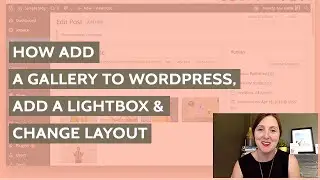 How to Add a Gallery to WordPress, Add a Lightbox and Change it's Layout