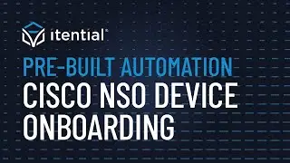 How to Automate Cisco NSO Device Onboarding with Itential's Pre-Built Automation