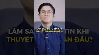 Làm sao để tự tin khi thuyết trình lần đầu? #huynhduykhuong