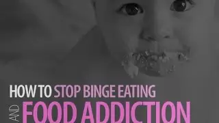 How to Stop Binge Eating and Food Addiction: The Mind-Behavior Connection