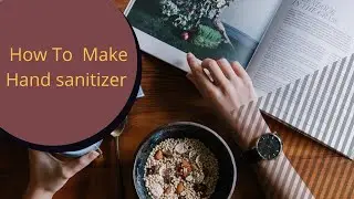 How to make hand sanitizer at home in Homemade Hand Sanitizer using W H O formula