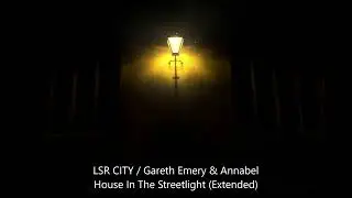LSR CITY / Gareth Emery & Annabel - House In The Streetlight (Extended)