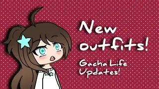 Gacha Life's New Updates! (New outfits!)