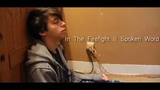 In The Firefight || Spoken Word