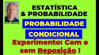 PROBABILIDADE CONDICIONAL - Experimentos com e sem Reposição