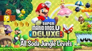 New Super Mario Bros. U Deluxe: Soda Jungle - All Levels