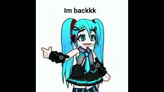 I'm backkkkk ||for my subs||I know what you want meme||xD