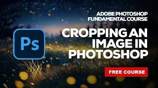 How to Crop an Image in Adobe Photoshop CC (The Ideal Way!) - For Beginners