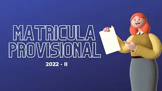 MATRÍCULA PROVISIONAL 2022 II