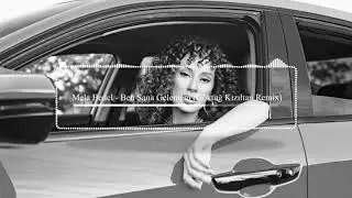 Mela Bedel - Ben Sana Gelemem (Göktuğ Kızıltan Remix)