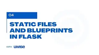 004 Architecting Flask Apps: Static Files & Blueprints