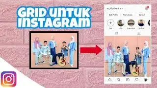 Cara Memotong Foto di Instagram Menjadi Beberapa Bagian