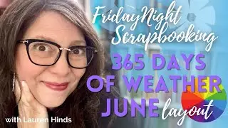 365 Days of Weather Scrapbooking / All are welcome / Let's Scrap Together with Creative Memories