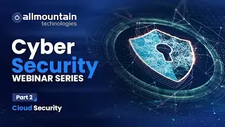 Cyber Security Webinar Series Part 2: Cloud Security