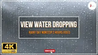 Rainy Day Nonstop 2 Hours Video To Fall Asleep Fast | Rainy Day View Water Dropping On Window Glass