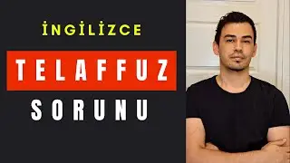 İngilizce Telaffuz Sorunu ve Çözümü. (Alıştırmalı)