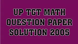 up tgt math 2005 paper solution