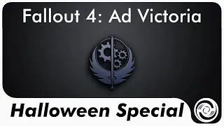 Fallout 4: Ad Victoria #Halloween Special