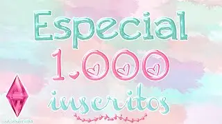 Especial Mil Inscritos ♥