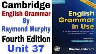 Unit 37 of Cambridge English Grammar in Use by Raymond Murphy | English Grammar by English