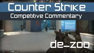 Counter Strike: Global Offensive - Competitive Commentary: de_zoo