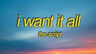 The Script - I Want It All (Lyrics)