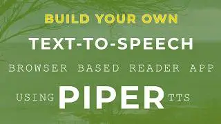 Build a Text-To-Speech (TTS) Browser based Reader Using Piper