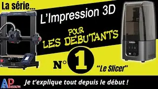 COMMENT DEBUTER EN IMPRESSION 3D: La Série - LE SLICER