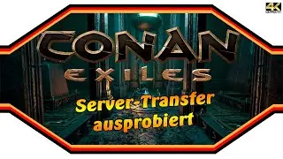 Conan Exiles ★ Server transfer tested ★ TestLive [4k]