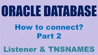 Oracle Database How to connect - Listener & TNSNAMES