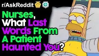 Nurses, What Last Words From A Patient Haunted You? (r/AskReddit Top Posts | Reddit Stories)