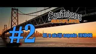 SA:MP - Epizoda 2 - BL u akciji napada CONDOR