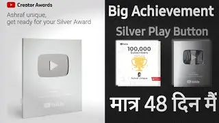 100k Subscribers in 48 days | 48 din main silver play button